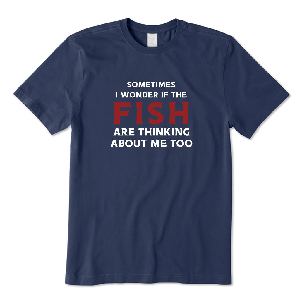 The Fish Are Thinking about Me T-Shirt