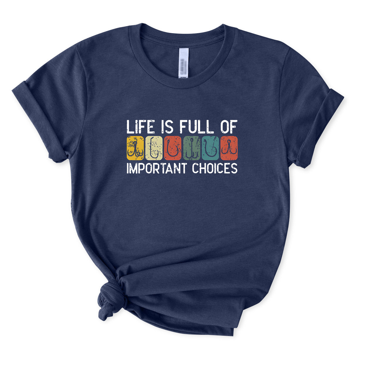 Life Is Full of Important Choices T-Shirt for women