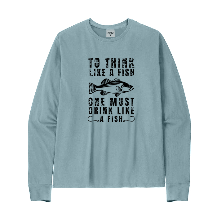 To Think Like A Fish One Must Drink Like A Fish Back Graphic Long Sleeve T-Shirt