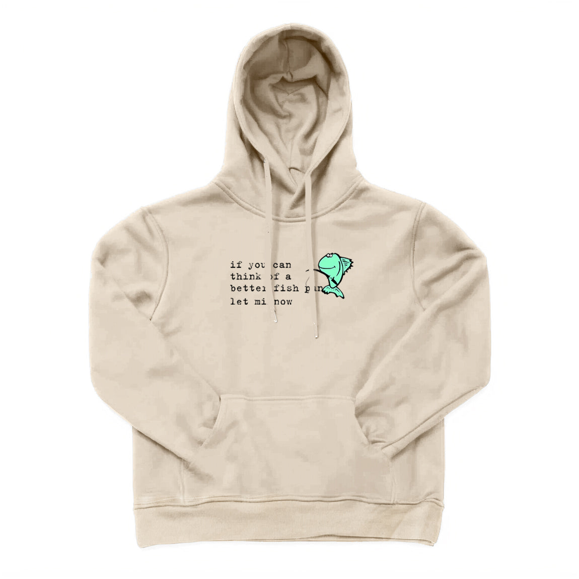 If You Can Think of A Better Fish Pun Let Minnow Hoodie