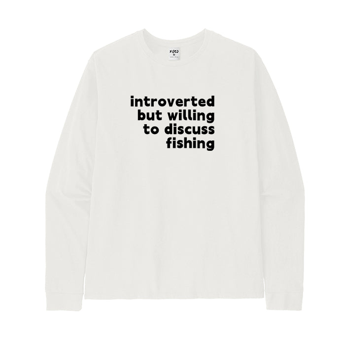 INTROVERTED BUT WILLING TO DISCUSS FISHING Long Sleeve T-Shirt