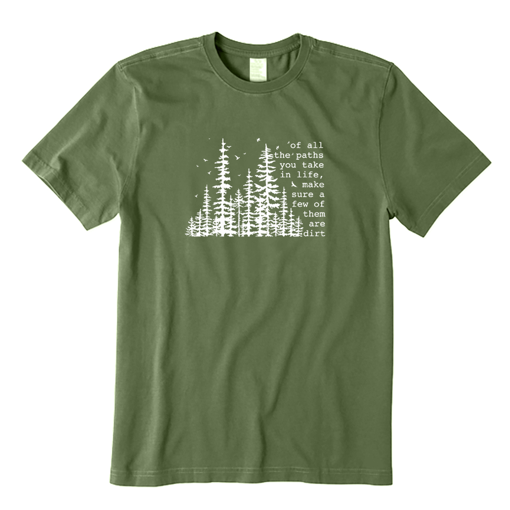 Of All The Paths You Take in Life T-Shirt