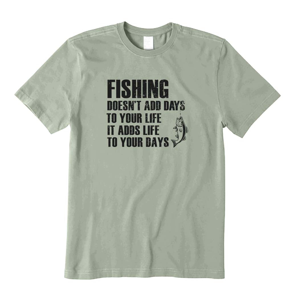 Fishing Doesn't Add Days To Your Life It Adds Life To To Your Days T-Shirt
