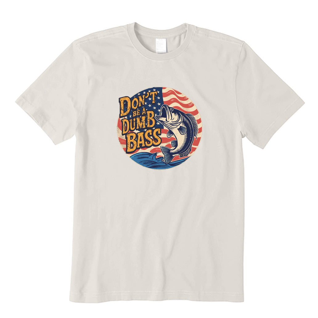 Don't Be A Dumb Bass T-Shirt
