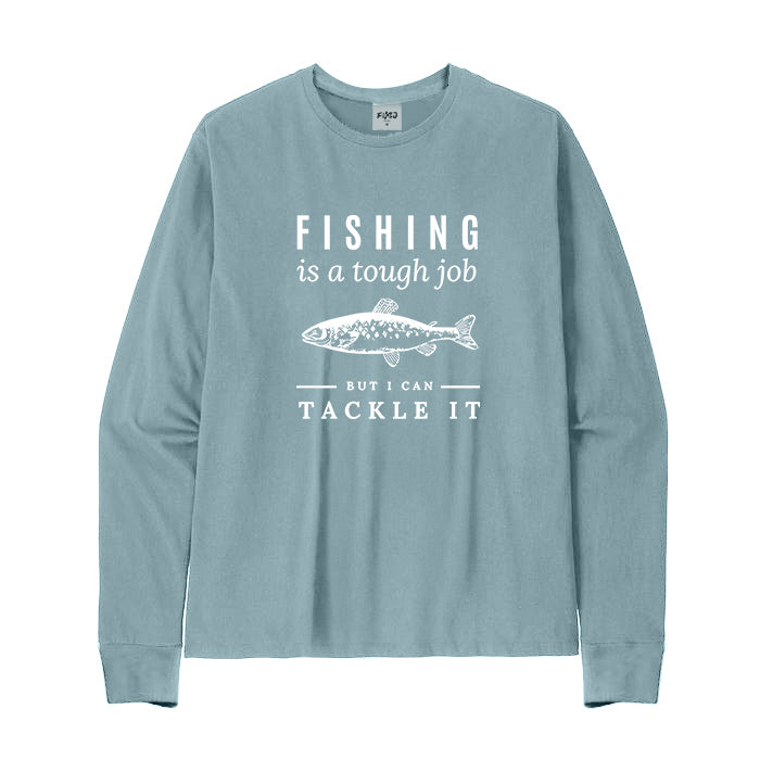 Fishing Is A Tough Job Long Sleeve T-Shirt