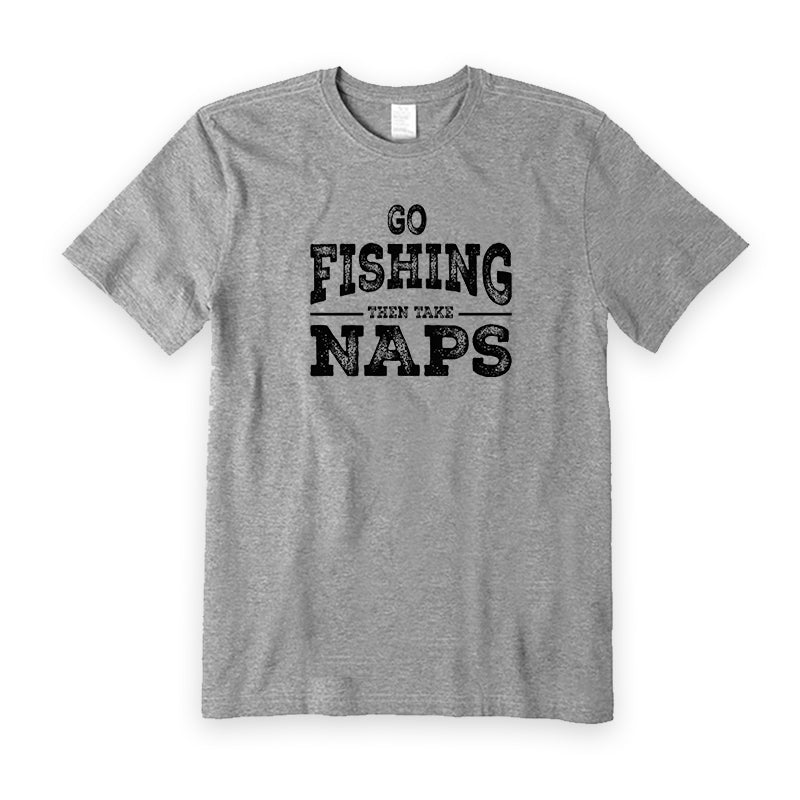 Go Fishing Then Take Naps T-Shirt