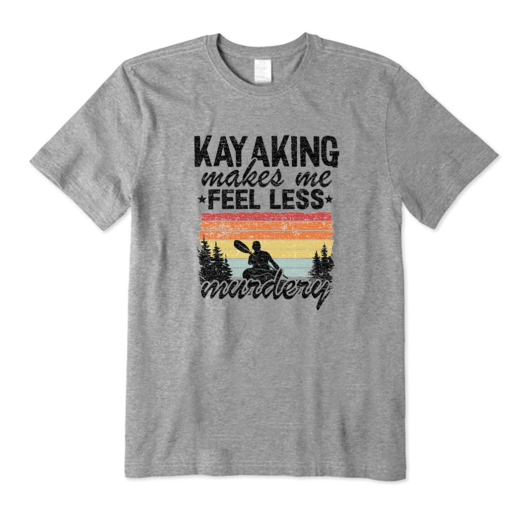 Kayaking Makes Me Feel Less Murdery T-Shirt