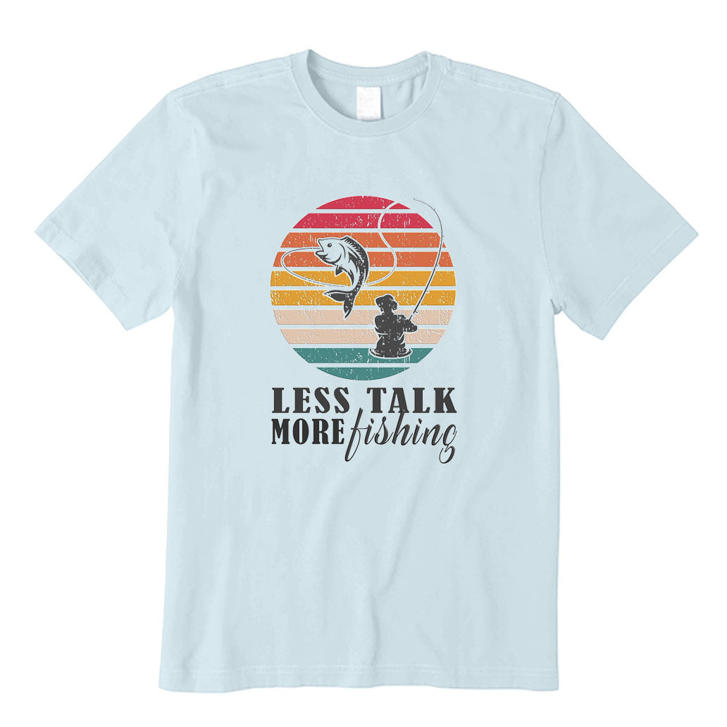 Less Talk More Fishing T-Shirt