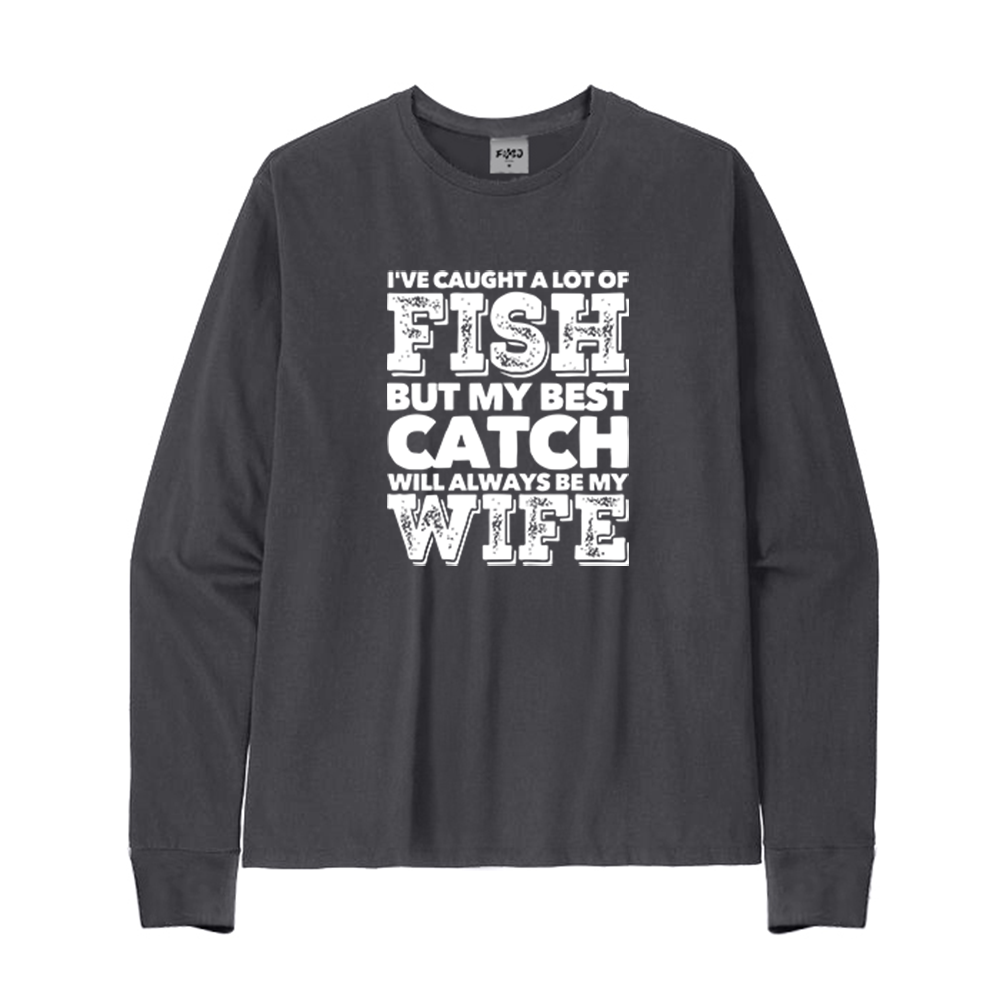 BEST CATCH WILL ALWAYS BE MY WIFE Long Sleeve T-Shirt