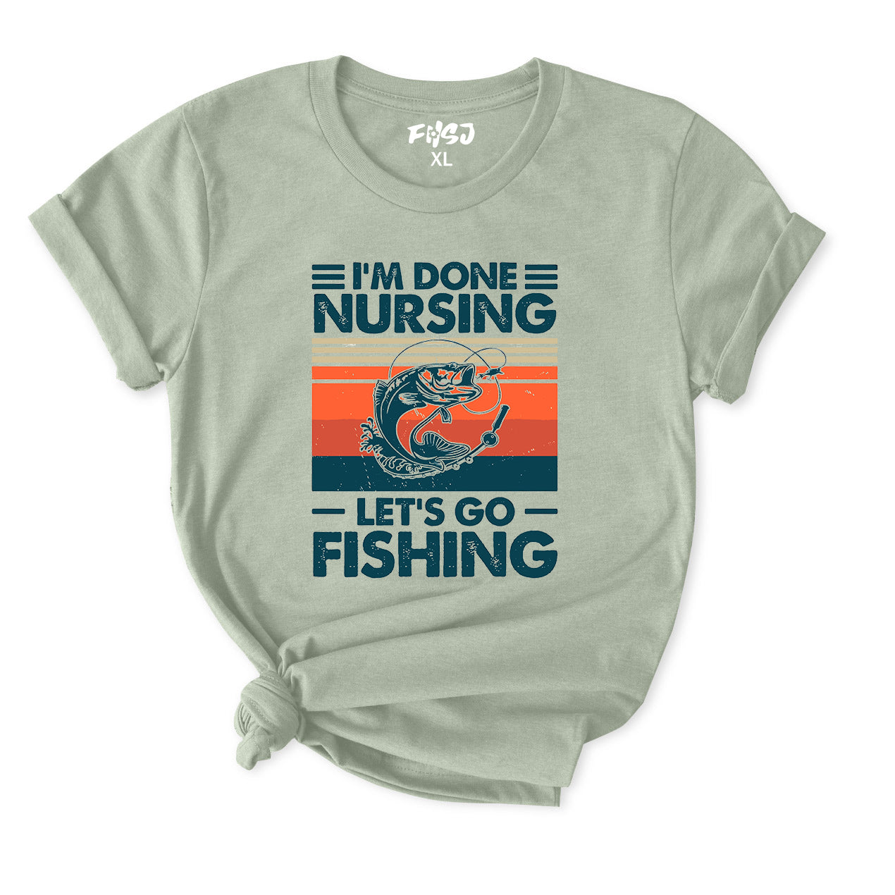 I'm done Nursing Let's Go Fishing T-Shirt for Women