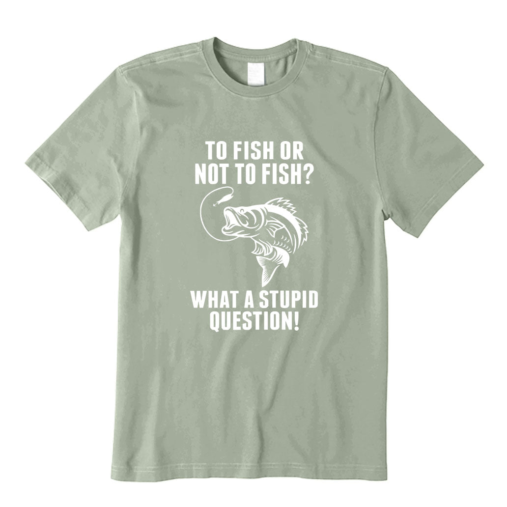 To Fish Or Not To Fish T-Shirt