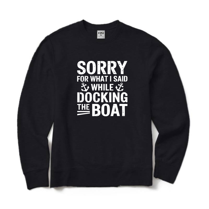 Sorry for What I Said While Docking The Boat Crewneck Sweatshirt