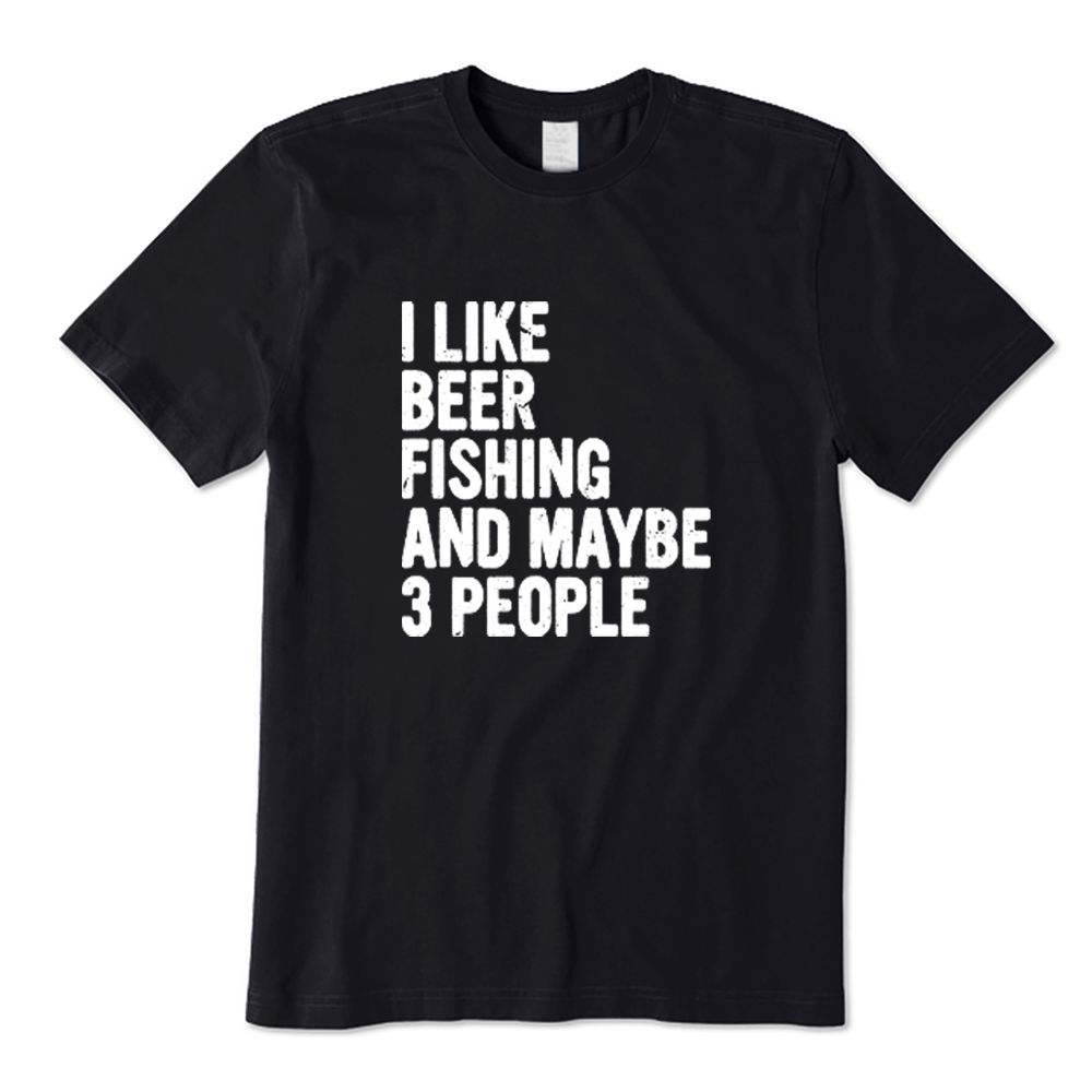 Funny I Like Beer and Fishing and Maybe 3 People T-shirt