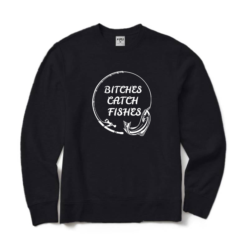 Bitches Catch Fishes Crewneck Sweatshirt