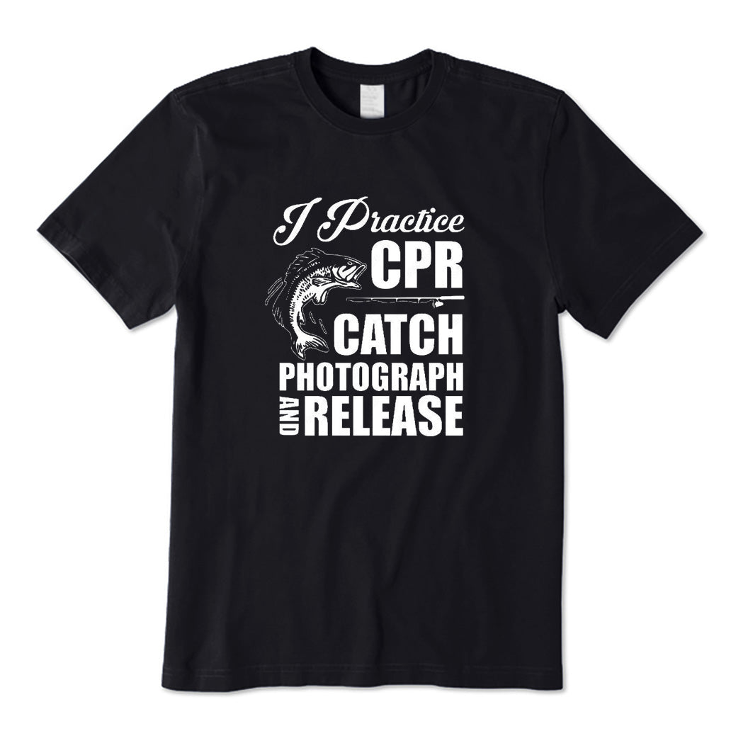 I Practise CPR Catch Photograph and Release T-Shirt