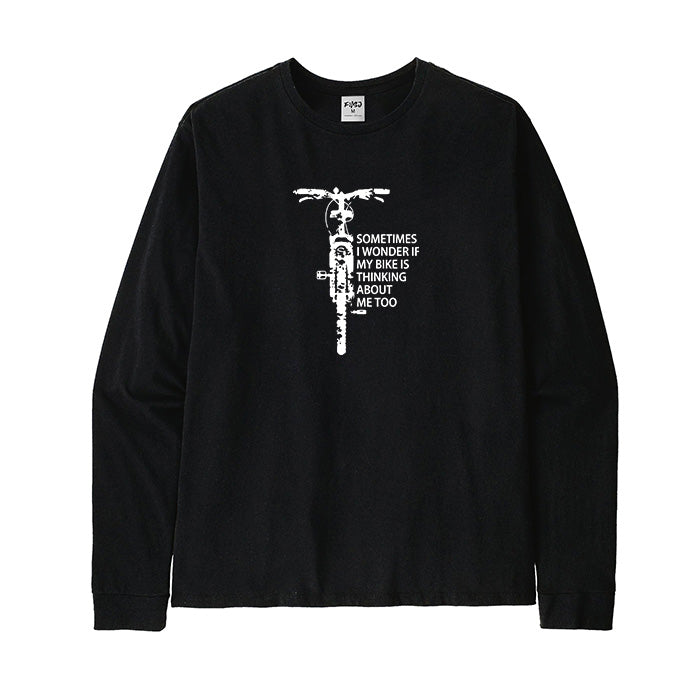 Sometimes I Wonder If My Bike Is Thinking about Me Too Long Sleeve T-Shirt