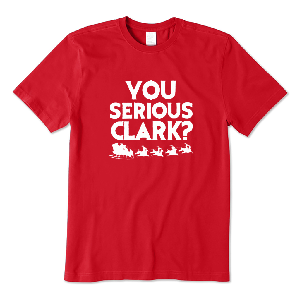 You Serious Clark? T-Shirt
