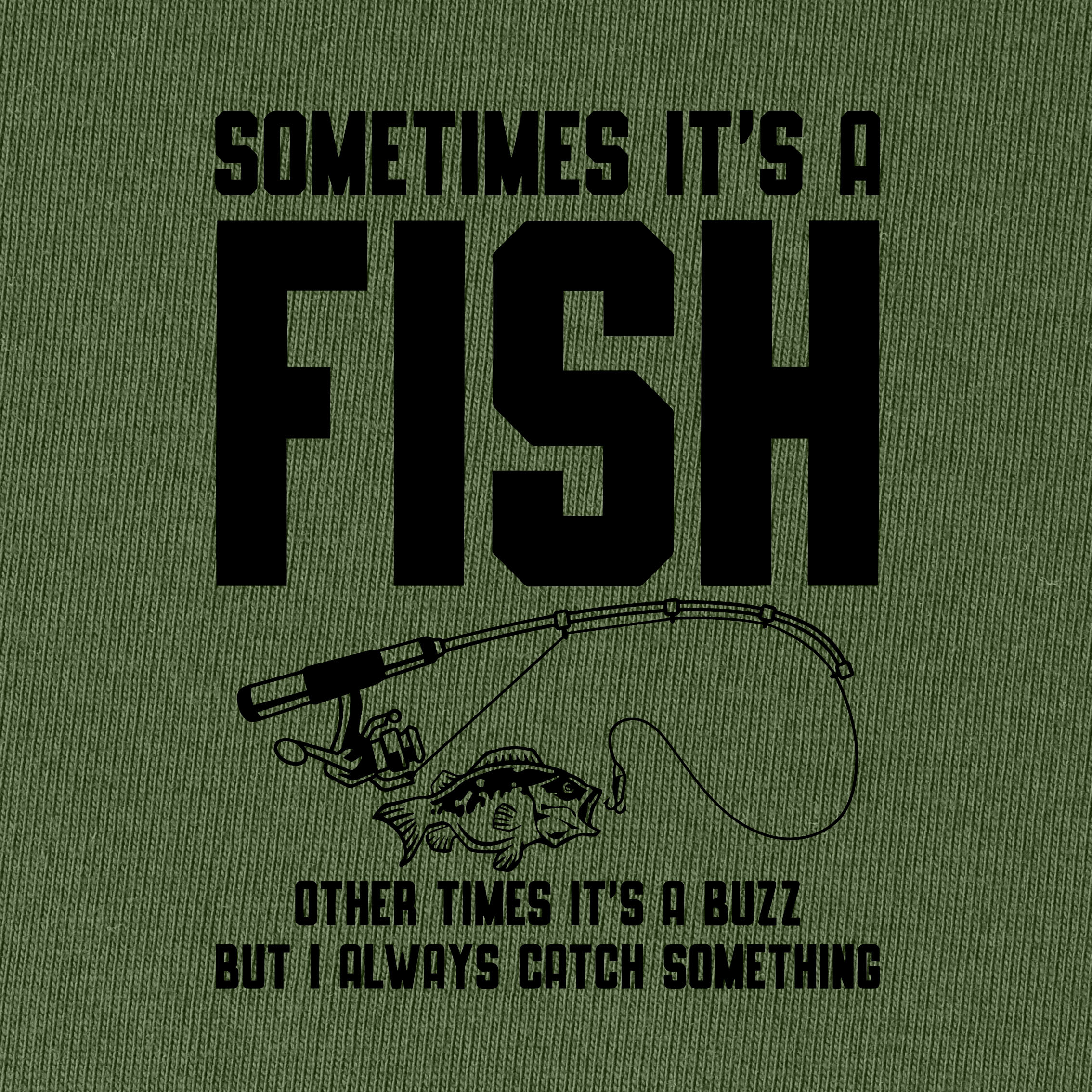 I Always Catch Something T-Shirt