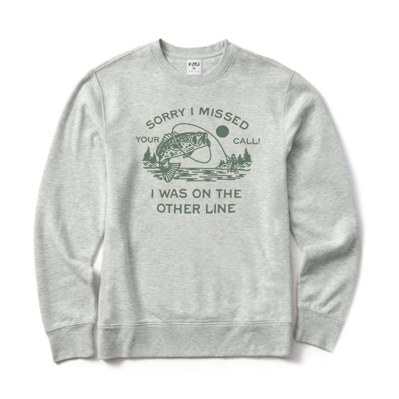 Sorry I Missed Your Call Crewneck Sweatshirt