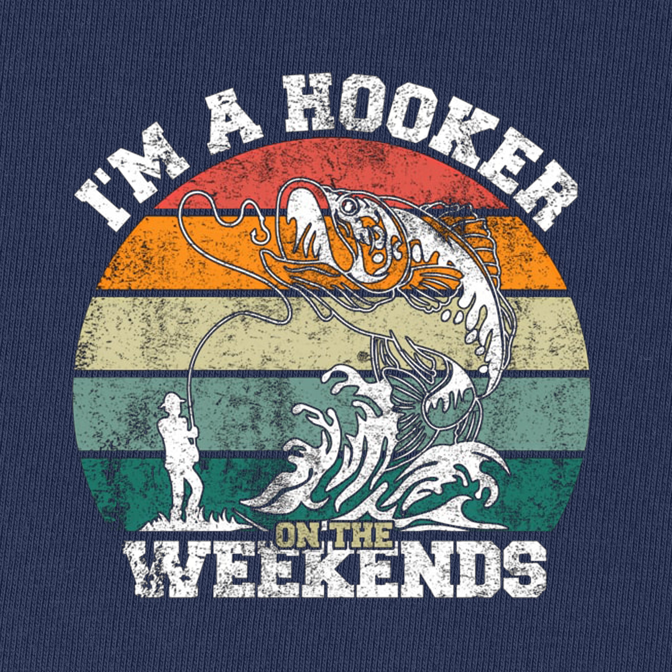 I'm A Hooker on The Weekends T-Shirt