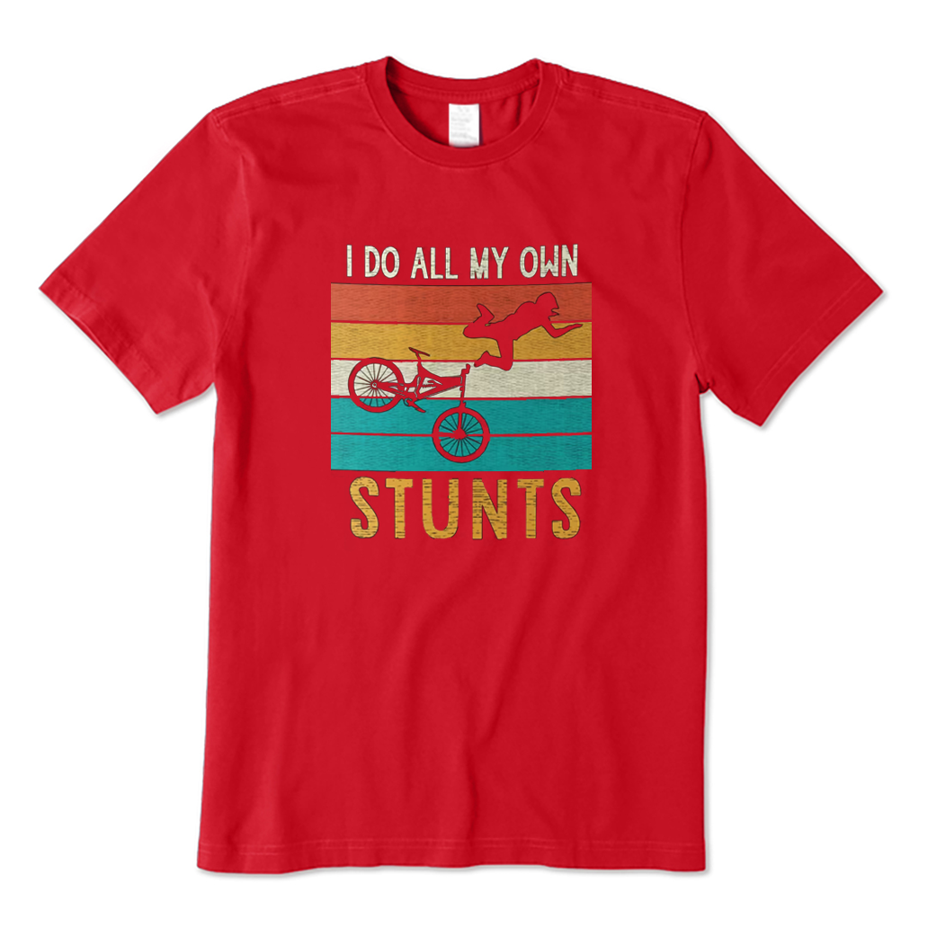I Do All My Own Stunts Cycling T-Shirt