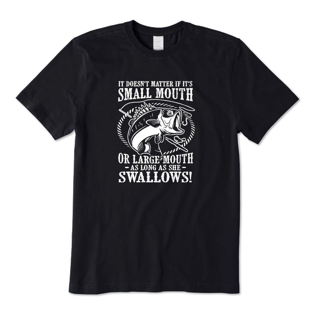 It Doesn't Matter If It's Small Mouth T-Shirt