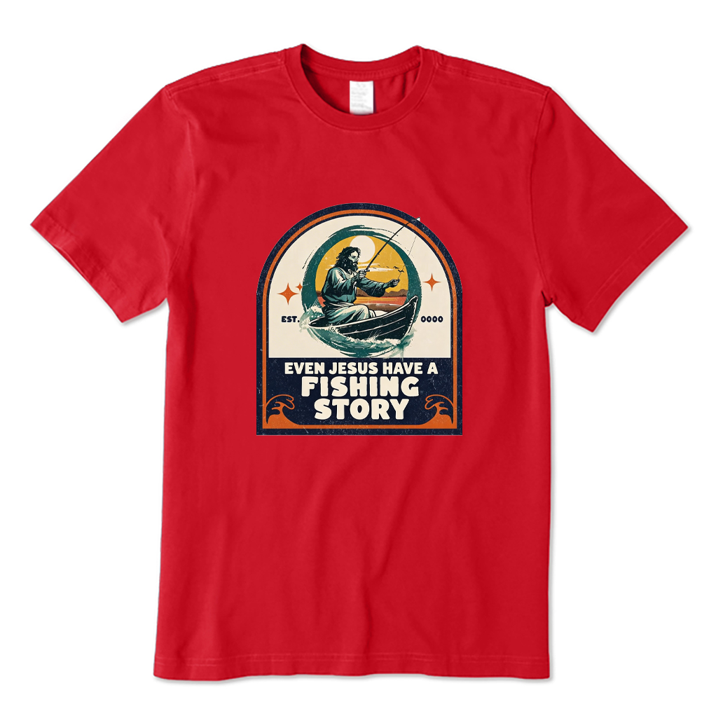 Even Jesus Have A Fishing Story T-shirt
