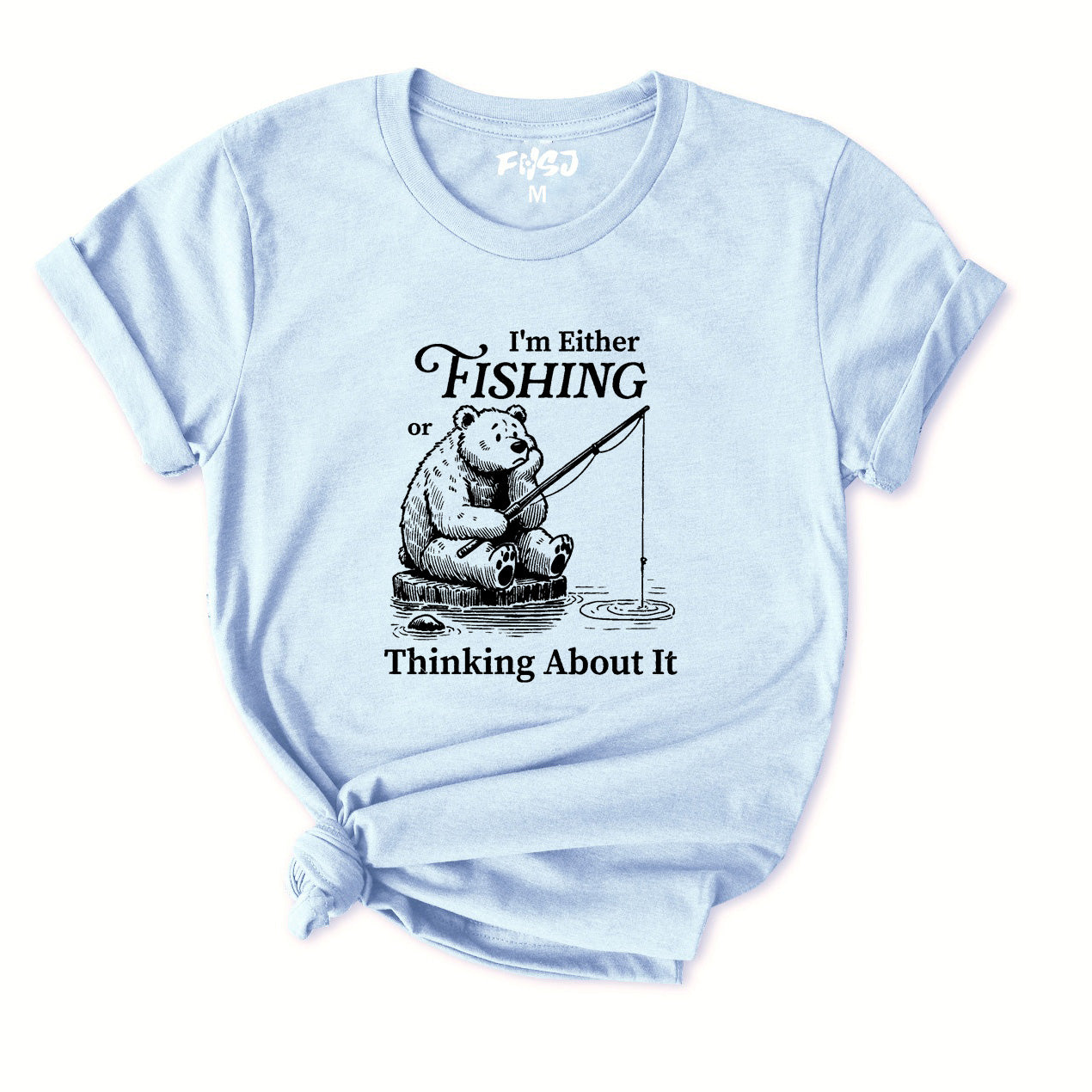 I'm Either Fishing or Thinking about It T-Shirt for Women