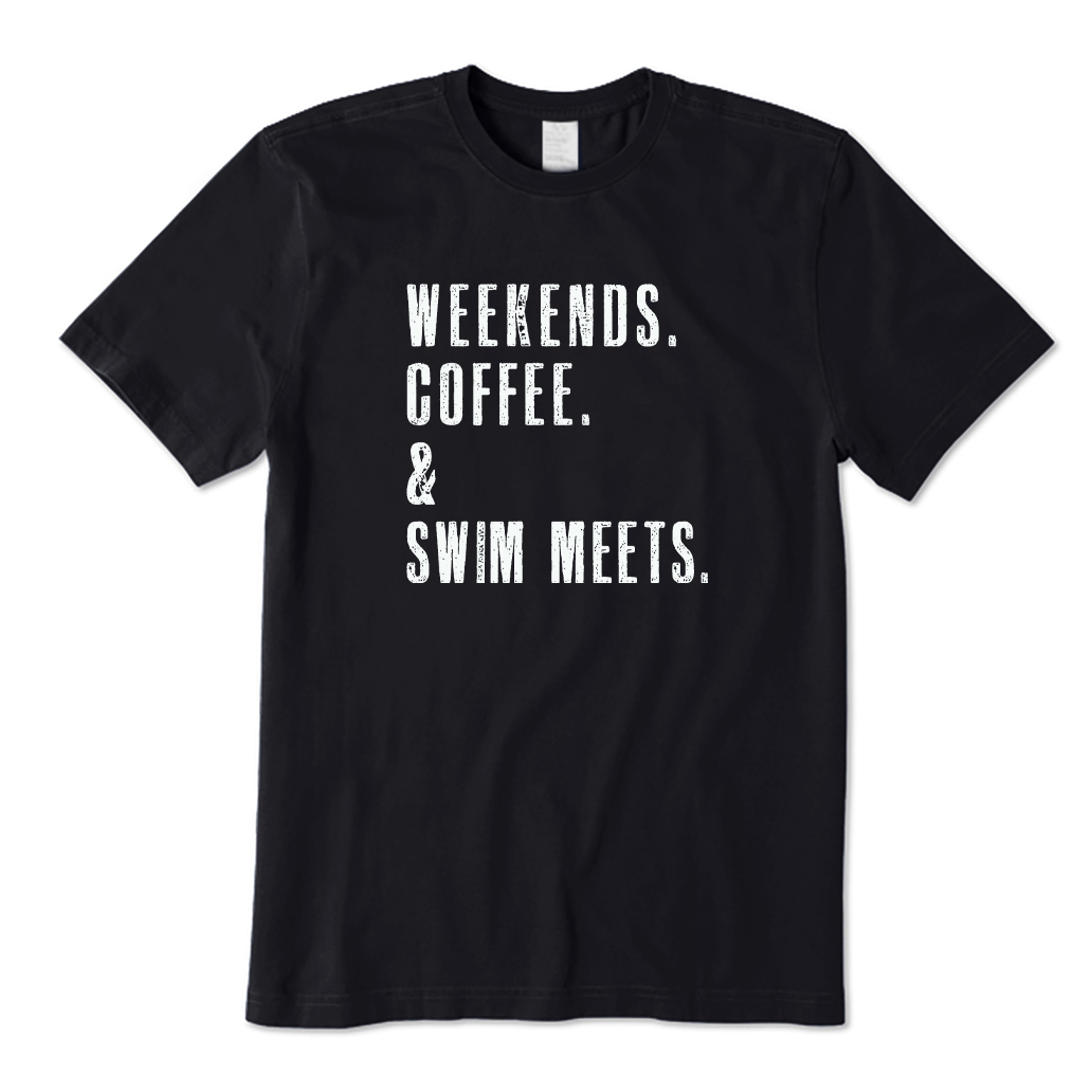 Weekends. Coffee. & Swim Meets. T-shirt