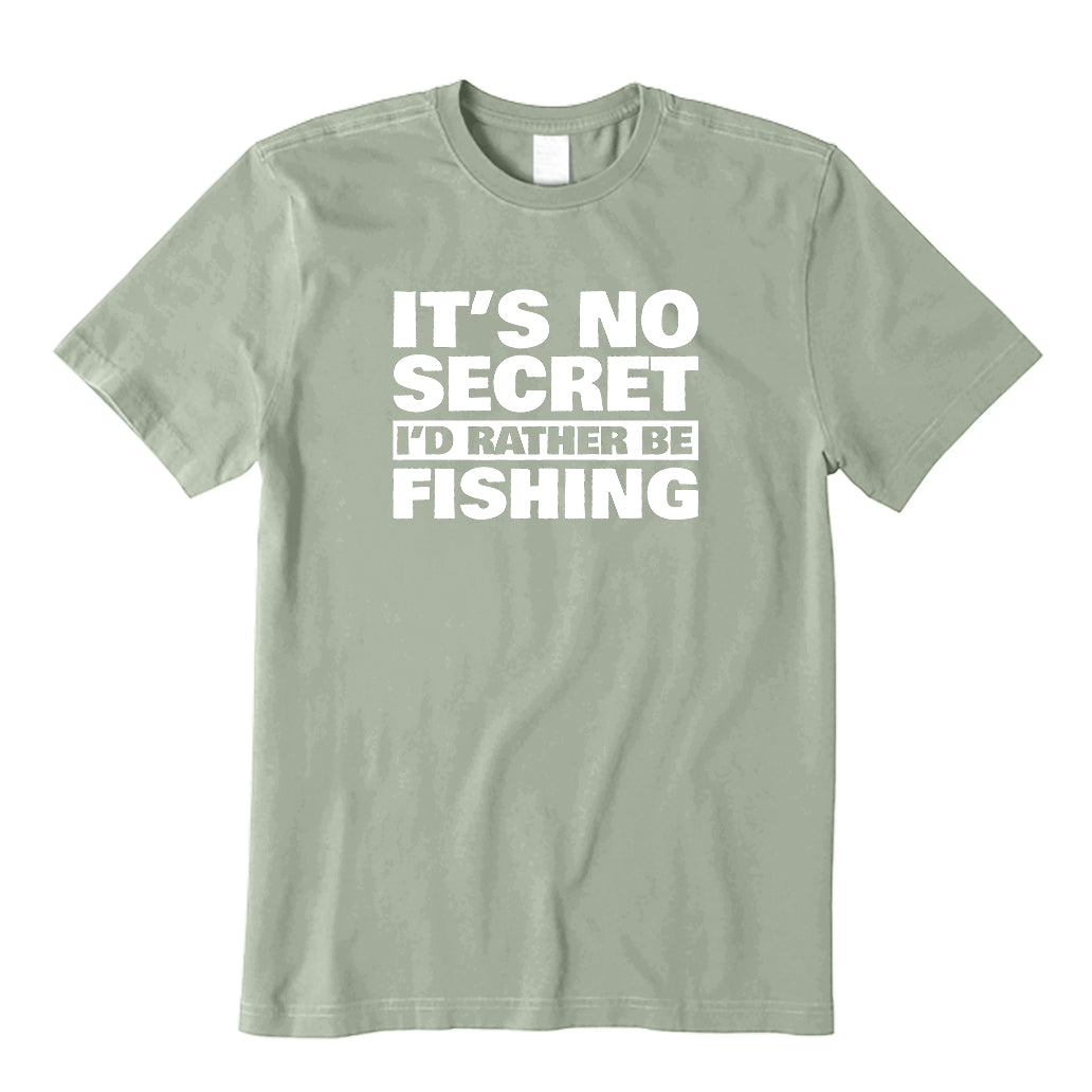 It's No Secret I'd Rather Be Fishing T-Shirt