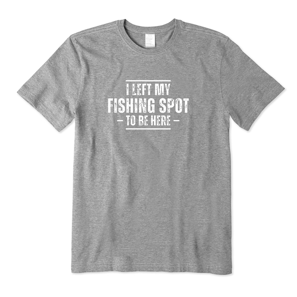 I Left My Fishing Spot T-Shirt