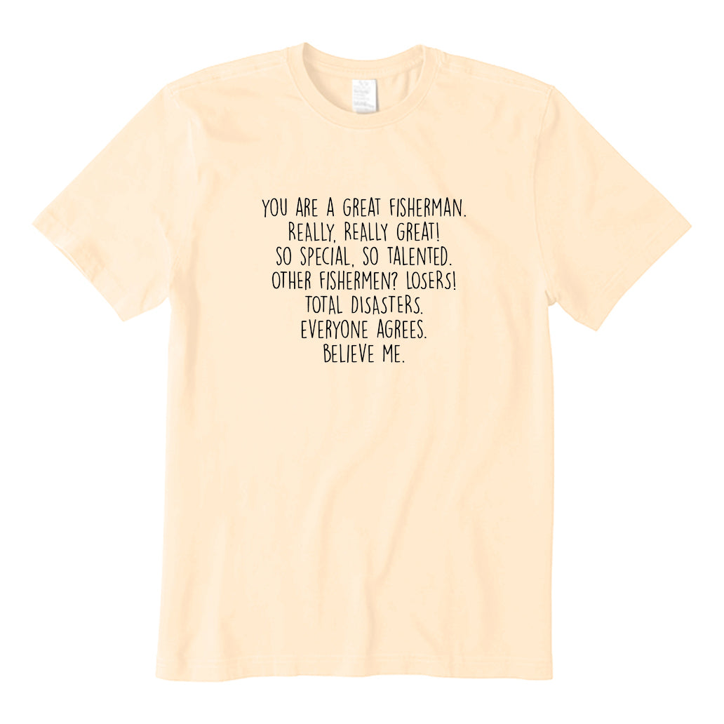 You Are A Great Fisherman T-Shirt