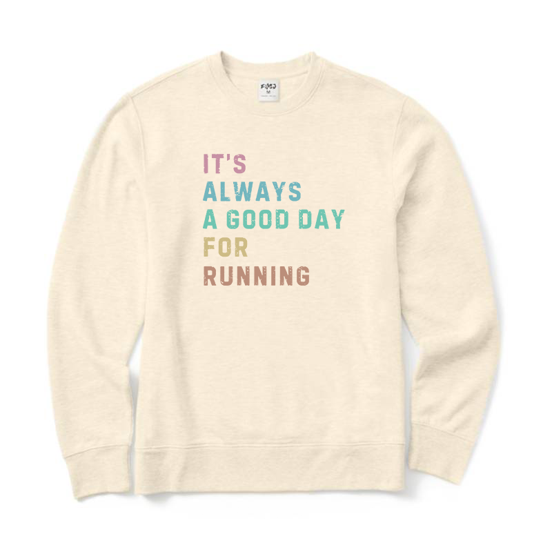 Its A Good Day for Running Sweatshirt