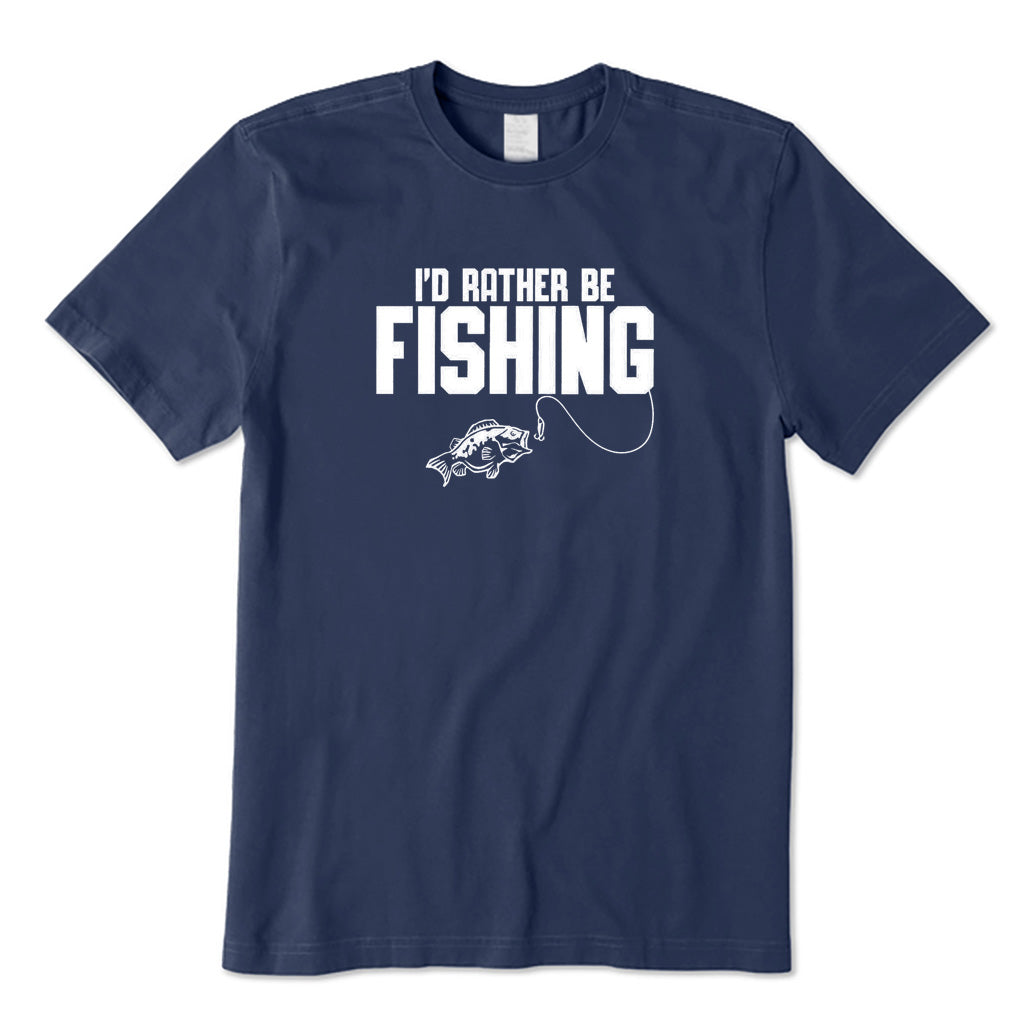 I'd Rather Be Fishing T-Shirt