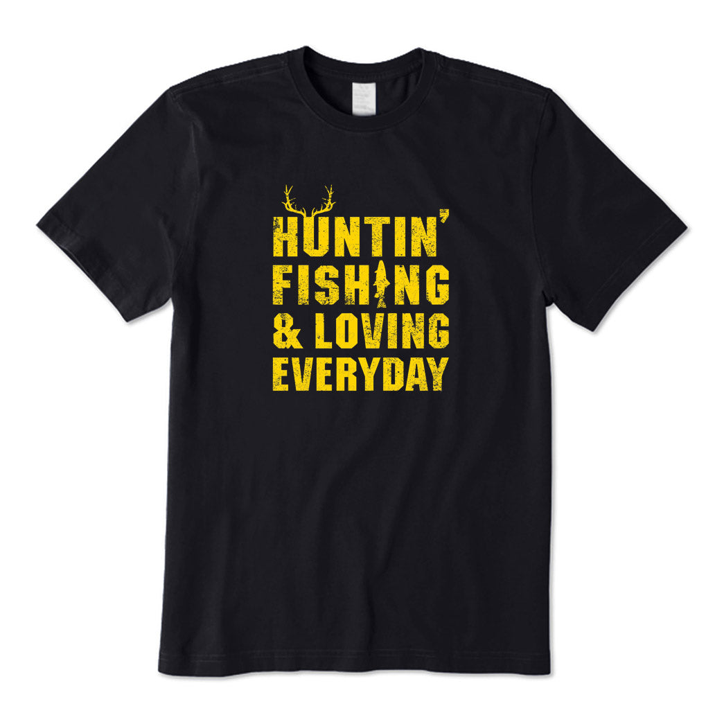 Hunting Fishing & Loving Everyday T-Shirt