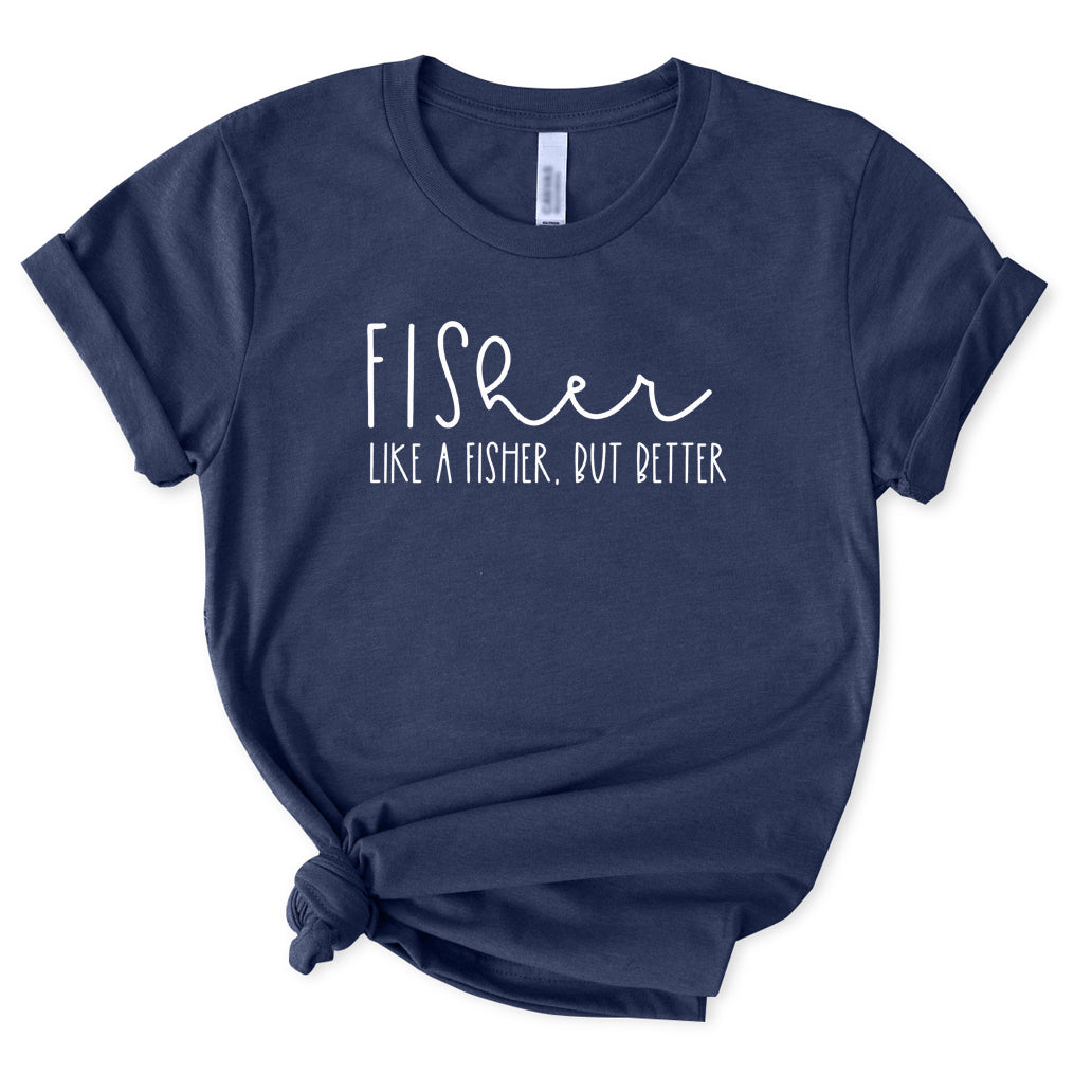 Like A Fisher But Better T-Shirt for Women