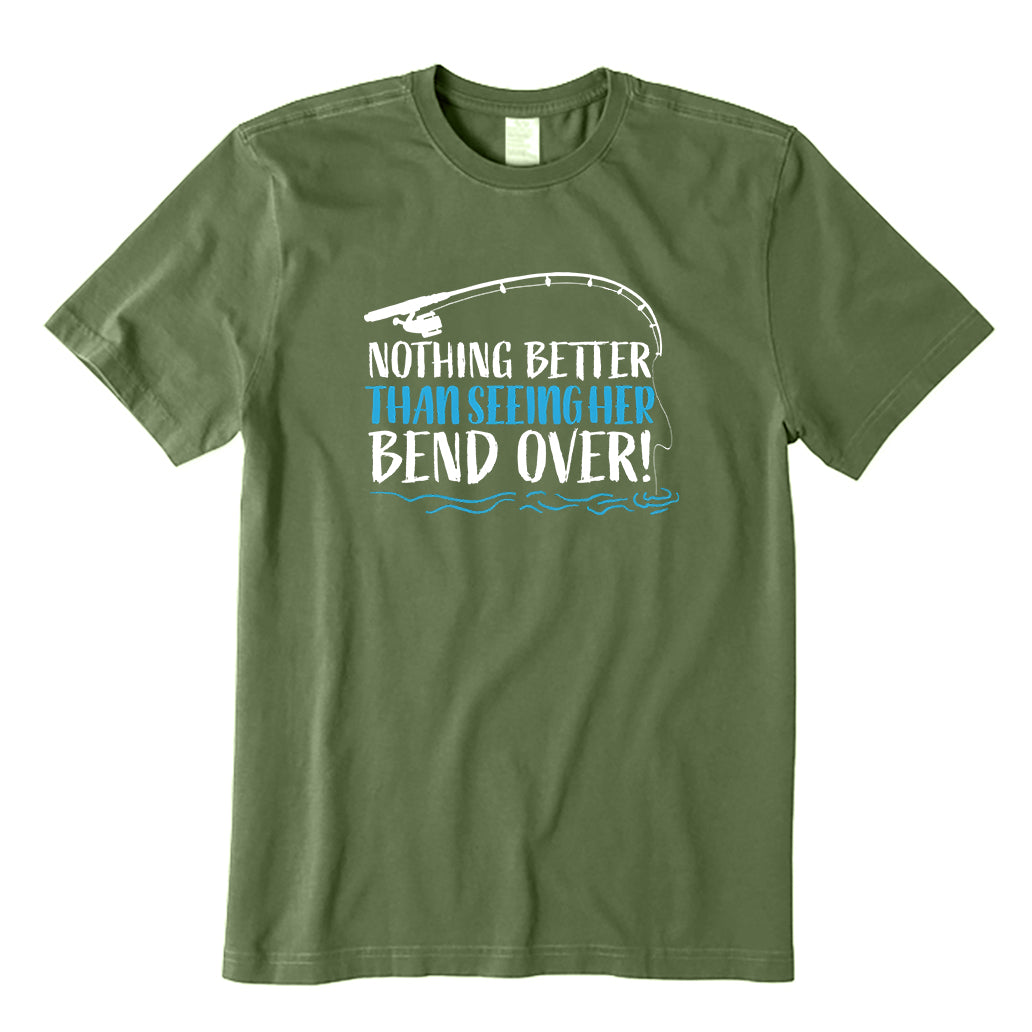 Nothing Better Than Seeing Her Bend Over T-Shirt