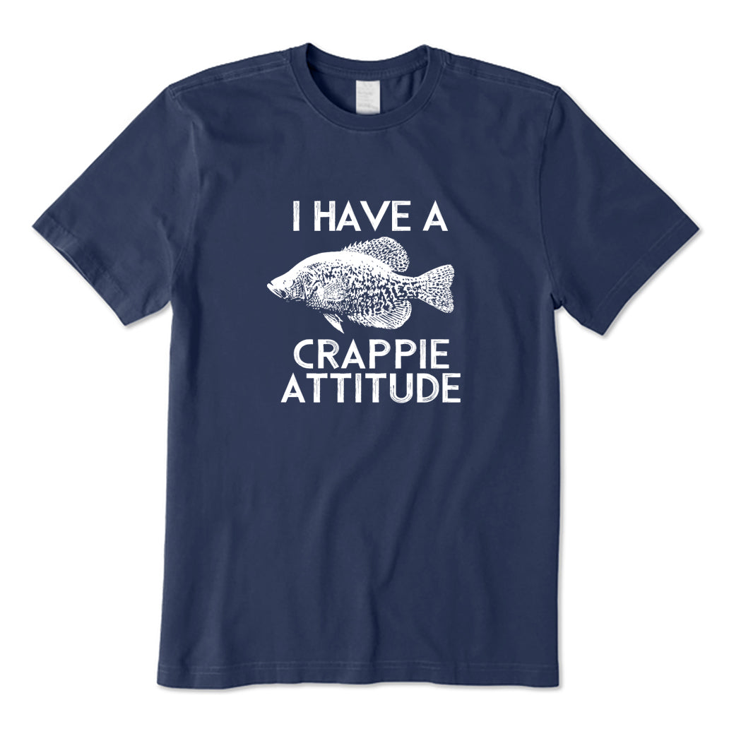 I Have Crappie Attitude T-Shirt
