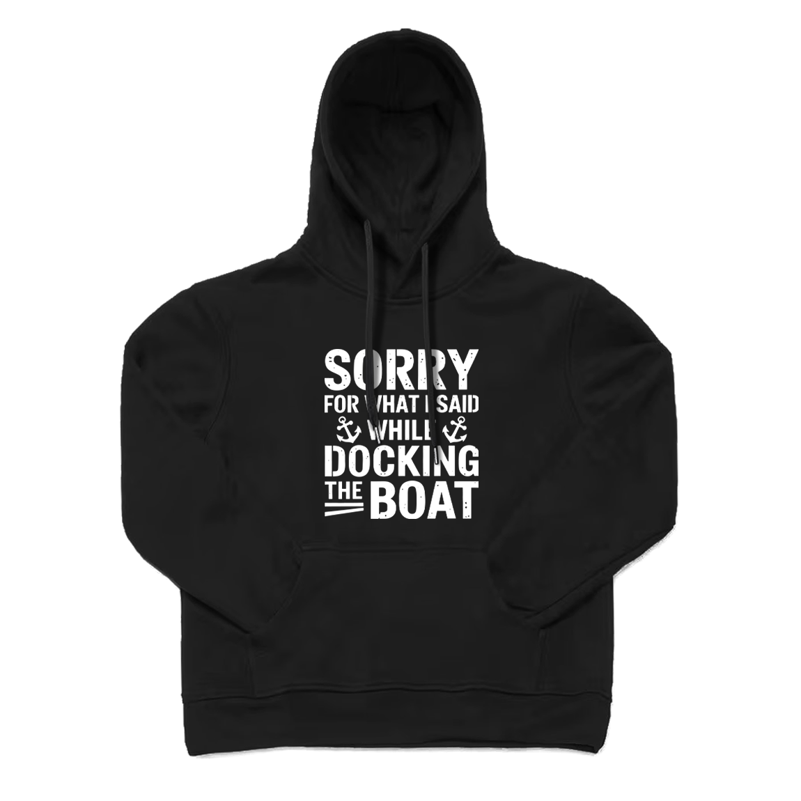 Sorry for What I Said While Docking The Boat Hoodie