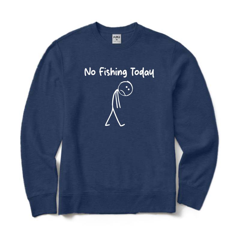 No Fishing Today Crewneck Sweatshirt