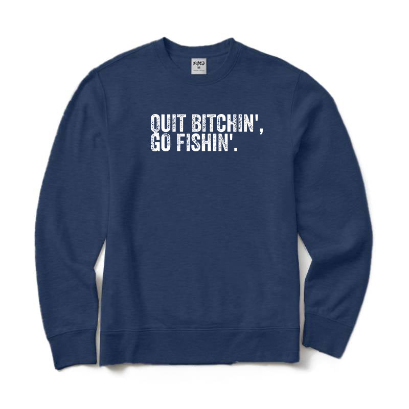 Quit Bitching Go Fishing Crewneck Sweatshirt