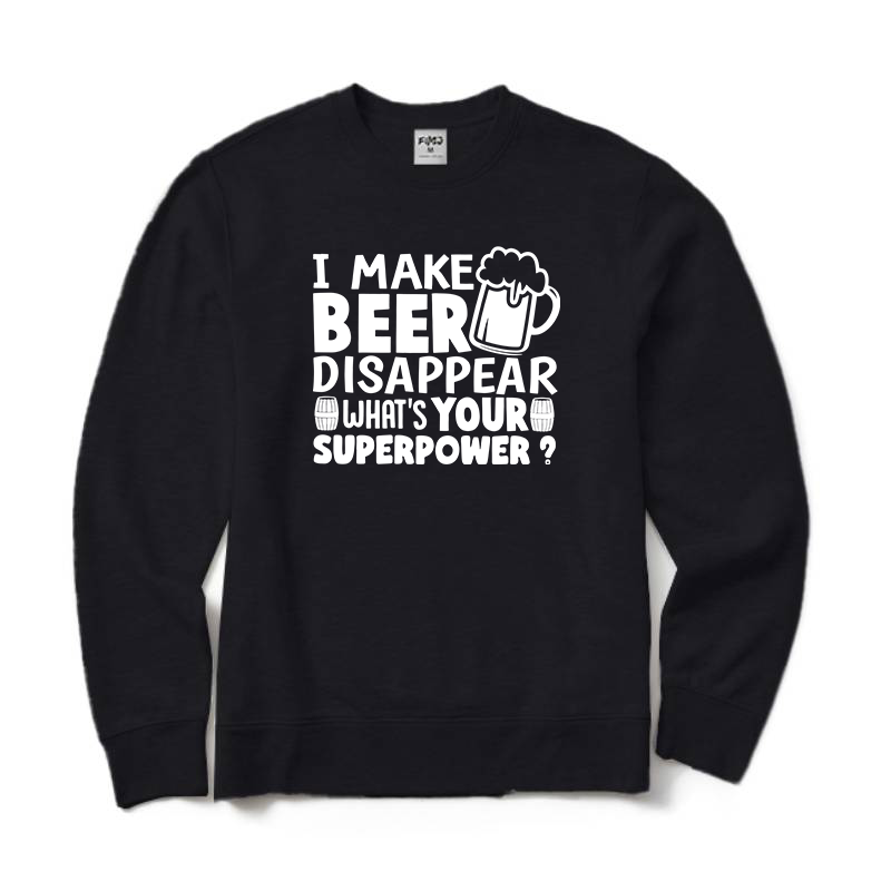 I Make Beer Disappear Sweatshirt