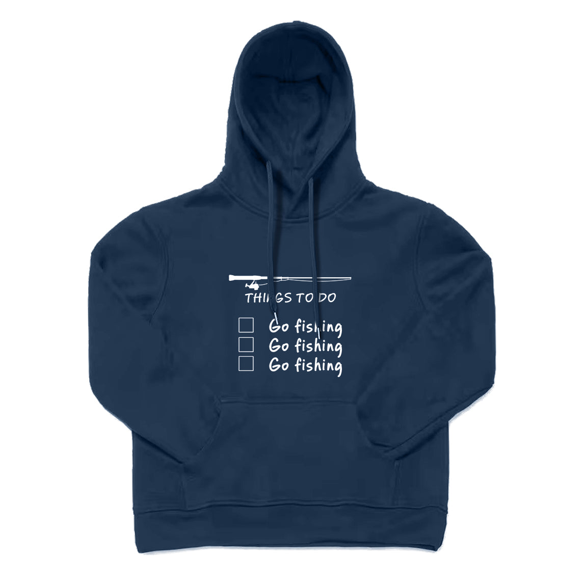 THINGS TO DO GO FISHING Hoodie