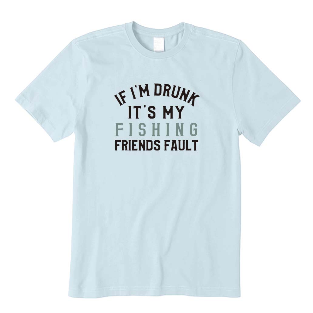 It's My Fishing Friends Fault T-Shirt