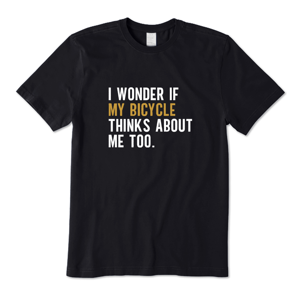 I Wonder If Bike Thinks About Me Too T-shirt
