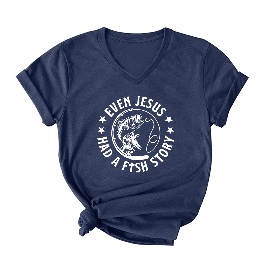 Even Jesus Had A Fish Story V Neck T-Shirt for Women