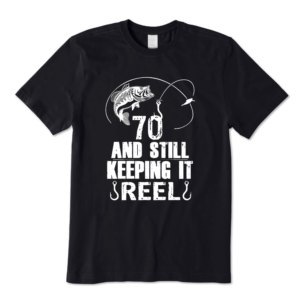 70 And Still Keeping It Reel Fishing T-Shirt