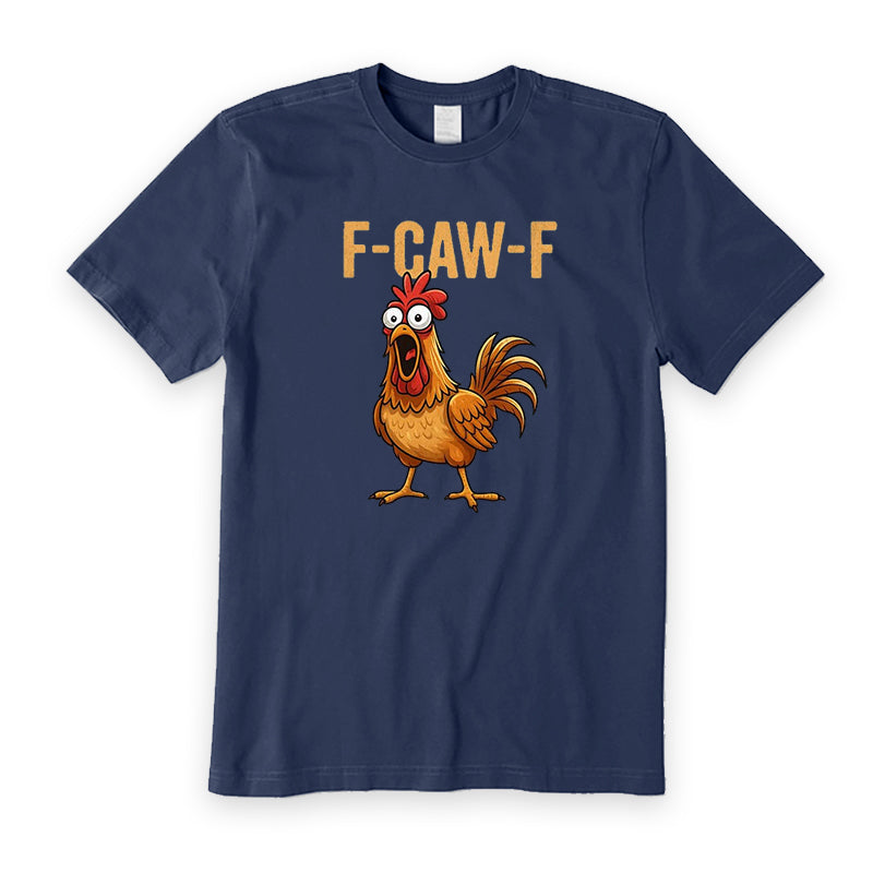 F-Caw-F Rooster T-Shirt