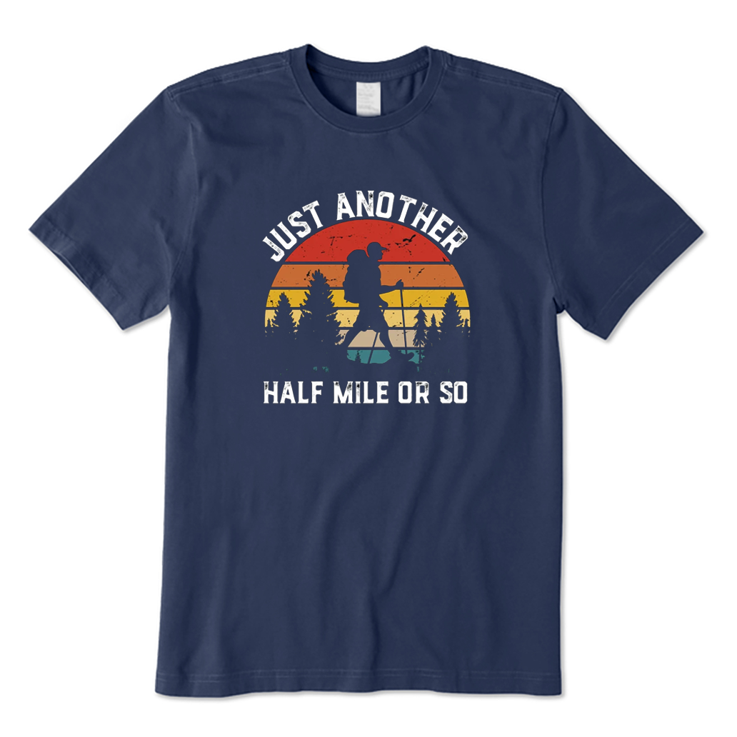 Just Another Half Mile or So Hiking T-shirt
