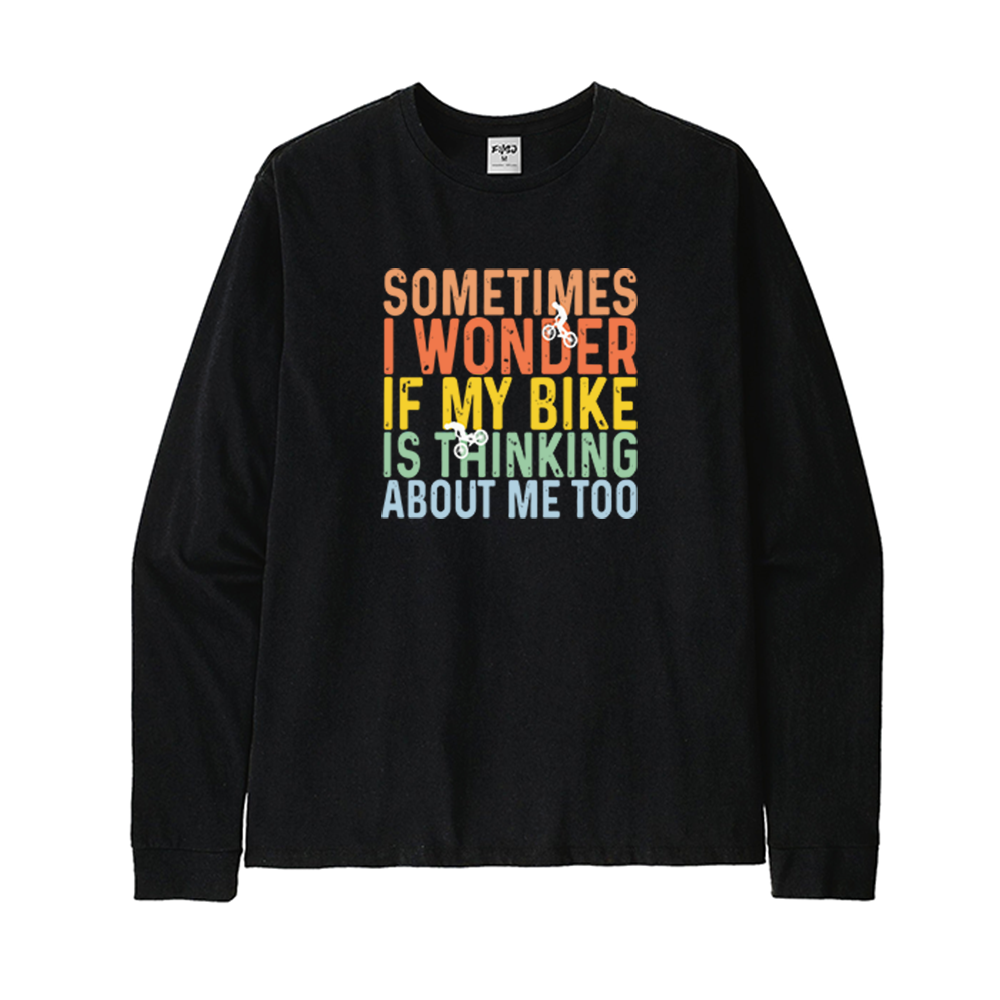 I Wonder If My Bike Is Think About Me Too Long Sleeve T-Shirt